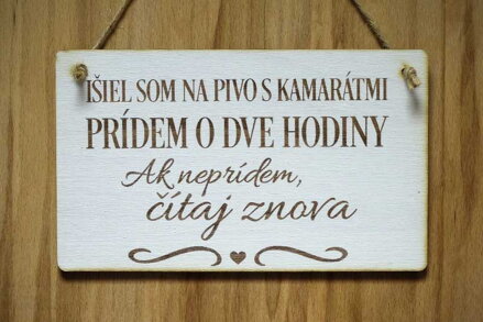 T 050_IŠIEL SOM NA PIVO S KAMARÁTMI PRÍDEM O DVE HODINY Ak neprídem čítaj znova