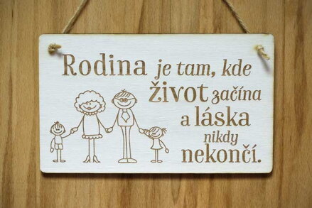 T 072_Rodina je tam, kde život začína a láska nikdy nekončí.