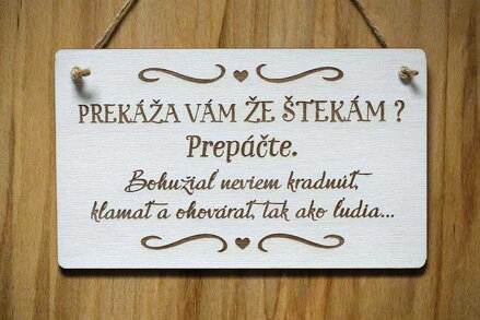 T 074_PREKÁŽAM VÁM, ŽE ŠTEKÁM? Prepáčte. Bohužiaľ neviem kradnúť, klamať a...