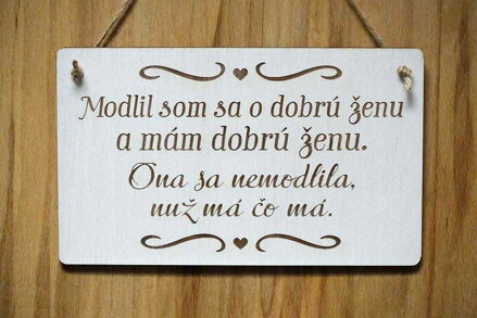 T 121_Modlil som sa o dobrú ženu a mám dobrú ženu. Ona sa nemodlila, nuž má čo..