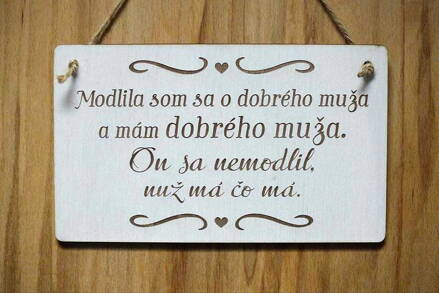 T 103_Modlila som sa o dobrého muža a mám dobrého muža. On sa nemodlil, nuž má..
